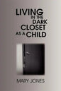 Living in the Dark Closet as a Child - Paperback