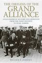 The Origins of the Grand Alliance: Anglo-American Military Collaboration from the Panay Incident to Pearl Harbor - Hardcover