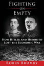 Fighting on Empty: How Hitler and Hirohito Lost the Economic War - Paperback