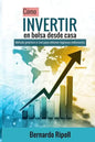 Cómo invertir en bolsa desde casa: Método práctico y real para obtener ingresos millonarios - Paperback
