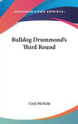 Bulldog Drummond's Third Round - Hardcover