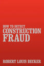 How to Detect Construction Fraud - Paperback