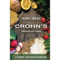 How I Beat Crohn's: Through Diet Alone - Paperback