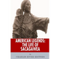 American Legends: The Life of Sacagawea - Paperback
