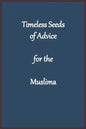 Timeless Seeds of Advice for the Muslima - Paperback