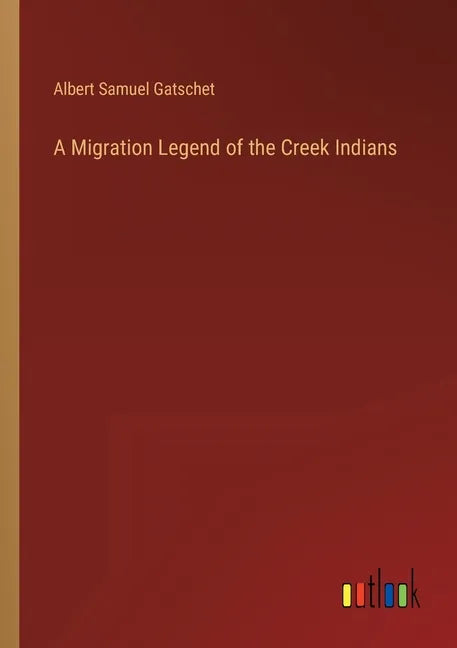 A Migration Legend of the Creek Indians - Paperback