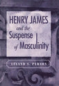 Henry James and the Suspense of Masculinity - Hardcover