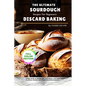 The Ultimate Sourdough Discard Baking Recipes For Beginners: Simple Guide to Baking, Tips, Techniques, and Tasty Recipes to Turn Leftover Starters int - Paperback