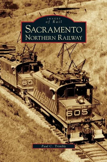 Sacramento Northern Railway - Hardcover