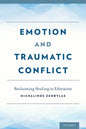 Emotion and Traumatic Conflict: Reclaiming Healing in Education - Hardcover