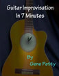 Guitar Improvisation In 7 Minutes: How To Improvise On Guitar And Sound Like You Know What You Are Doing - Paperback