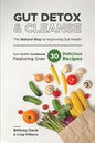 Gut Detox & Cleanse - The Natural Way to Improving Gut Health: Gut Health Cookbook Featuring Over 30 Delicious Recipes - Paperback