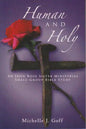 Human and Holy: An Iron Rose Sister Ministries Small-Group Bible Study - Paperback
