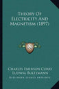 Theory of Electricity and Magnetism (1897) - Paperback