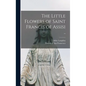 The Little Flowers of Saint Francis of Assisi .. - Hardcover
