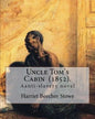 Uncle Tom's Cabin (1852). By: Harriet Beecher Stowe: Uncle Tom's Cabin; or, Life Among the Lowly, is an anti-slavery novel by American author Harrie - Paperback
