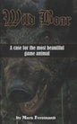 Wild Boar: A Case for the Most Beautiful Game Animal - Paperback