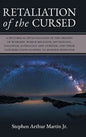Retaliation of The Cursed: A Historical Investigation of The Origins of Worship, World Religion, Mythology, Paganism, Astrology and Atheism, and - Hardcover