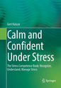 Calm and Confident Under Stress: The Stress Competence Book: Recognize, Understand, Manage Stress - Paperback