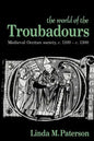 The World of the Troubadours: Medieval Occitan Society, C.1100 C.1300 - Paperback