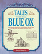 Tales from the Blue Ox: A Hands-On Manual of Traditional Skills from the Blue Ox Millworks Historic Park - Paperback