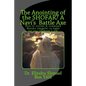 The Anointing of the Shofar/ A Navi Battle Axe: How to Summonse Malaks(angels) to Fight for You(hebrew 1:14) - Paperback
