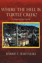 Where the Hell Is Turtle Creek?: A Memoir of Days Gone by - Paperback
