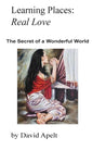 Learning Places: Real Love: The Secret of a Wonderful World - Paperback