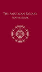 The Anglican Rosary: Prayer Book - Hardcover