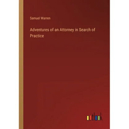 Adventures of an Attorney in Search of Practice - Paperback