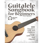 Guitalele Songbook for Beginners - 100 Timeless Folk and Children Songs with Tabs and Chords - Paperback