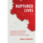 Ruptured Lives: How Hitler's Final Solution decimated my family and Stalin's Iron Curtain tore it apart - Paperback