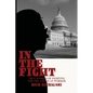 In the Fight: True Stories of Fighting for the American Worker - Paperback