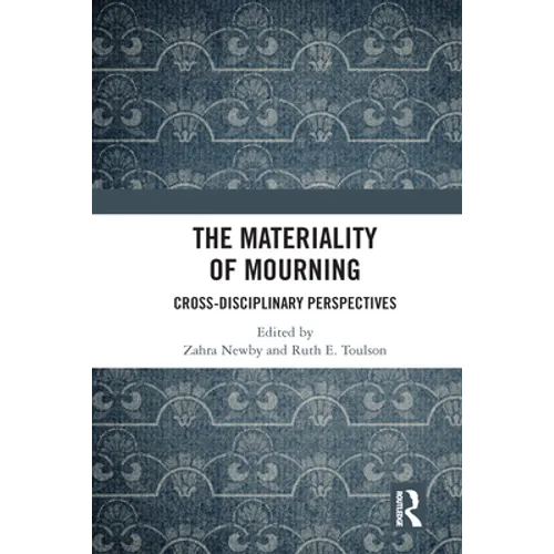 The Materiality of Mourning: Cross-Disciplinary Perspectives - Paperback