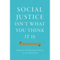 Social Justice Isn't What You Think It Is - Hardcover