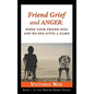 Friend Grief and Anger: When Your Friend Dies and No One Gives a Damn - Paperback