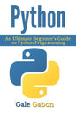 Python: An Ultimate Beginner's Guide to Python Programming - Paperback