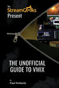 The Unofficial Guide to vMix: Professional Live Video Production Software Overview - Paperback