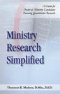 Ministry Research Simplified: A Guide to Doctor of Ministry Candidates Pursuing Quantitative Research - Paperback