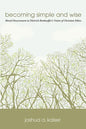 Becoming Simple and Wise: Moral Discernment in Dietrich Bonhoeffer's Vision of Christian Ethics - Paperback