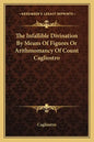 The Infallible Divination by Means of Figures or Arithmomancy of Count Cagliostro - Paperback