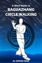 Baguazhang circle walking: a short guide to - Paperback