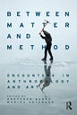 Between Matter and Method: Encounters in Anthropology and Art - Paperback