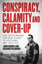 Conspiracy, Calamity and Cover-Up: The Truth Behind the Hess Flight to Scotland, May 10th 1941 - Hardcover