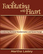 Facilitating with Heart: Awakening Personal Transformation and Social Change - Paperback