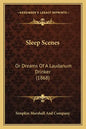 Sleep Scenes: Or Dreams of a Laudanum Drinker (1868) - Paperback