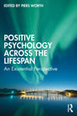 Positive Psychology Across the Lifespan: An Existential Perspective - Paperback