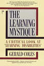 The Learning Mystique: A Critical Look at Learning Disabilities - Paperback
