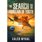 The Search for the Fountain of Youth: A Lucas Caine Adventure - Paperback