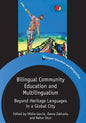 Bilingual Community Education and Multilingualism: Beyond Heritage Languages in a Global City - Paperback